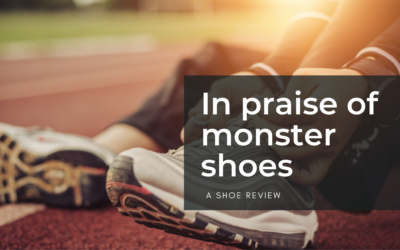 In praise of monster shoes